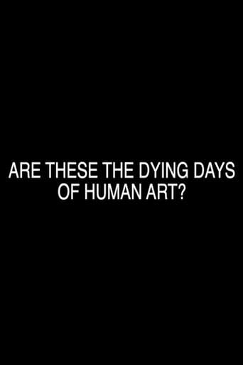 Poster for Are These the Dying Days of Human Art?