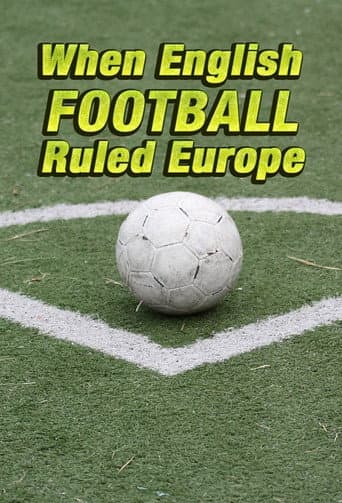Poster for When English Football Ruled Europe