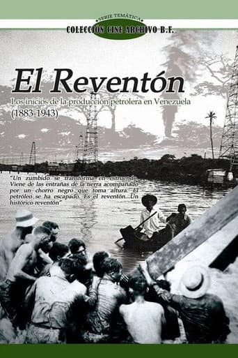 Poster for El Reventón I: Los inicios de la producción petrolera en Venezuela (1883 - 1943)