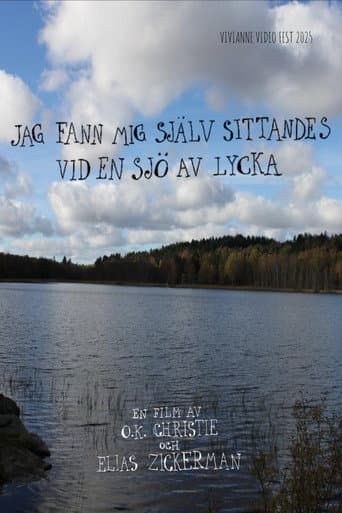Poster for I found myself sitting by a lake of happiness