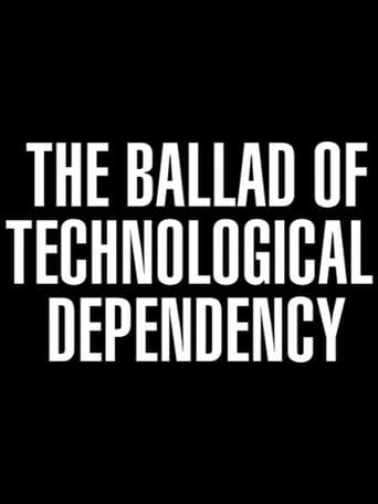 Poster for The Ballad of Technological Dependency