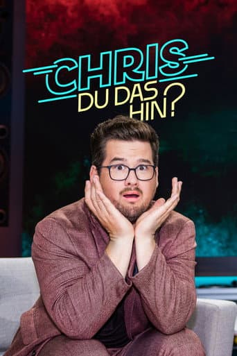 Poster for Chris Du das hin?