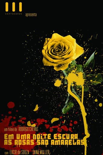 Poster for Em Uma Noite Escura, As Rosas São Amarelas