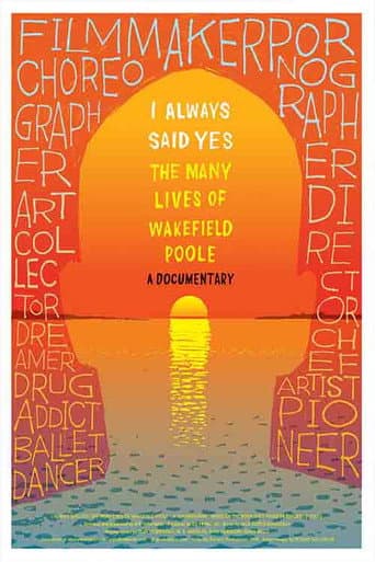 Poster for I Always Said Yes: The Many Lives of Wakefield Poole