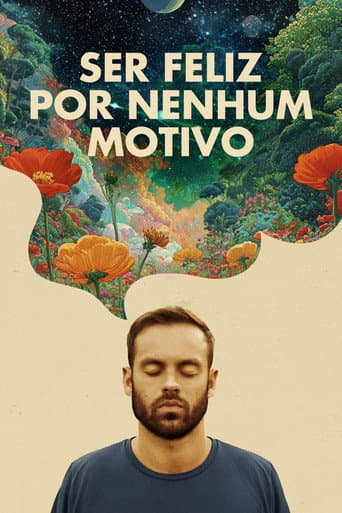 Poster for Ser Feliz Por Nenhum Motivo