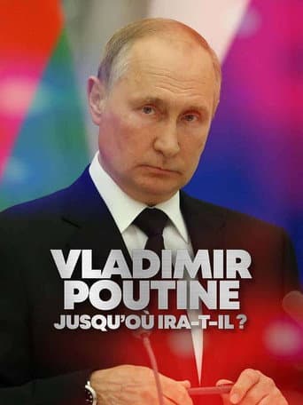 Poster for Vladimir Putin: How Far Will He Go?