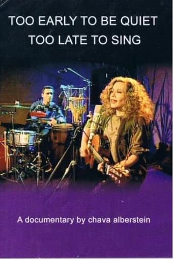 Poster for Too Early to Be Quiet, Too Late to Sing