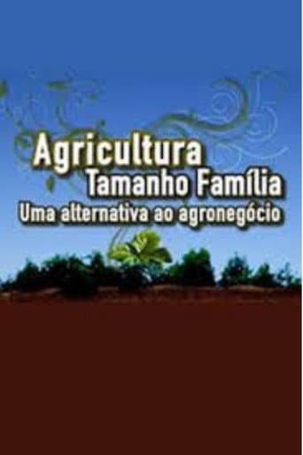 Poster for Agricultura tamanho família: uma alternativa ao agronegócio