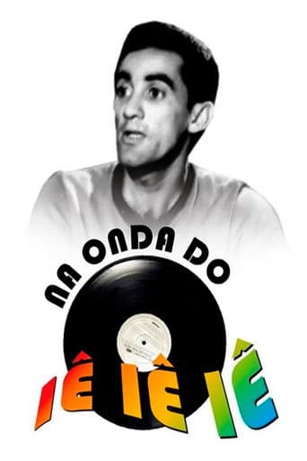 Poster for Na Onda do Iê-Iê-Iê