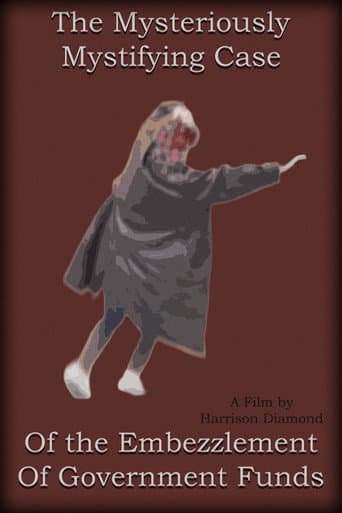 Poster for The Mysteriously Mystifying Case of the Embezzlement of Government Funds