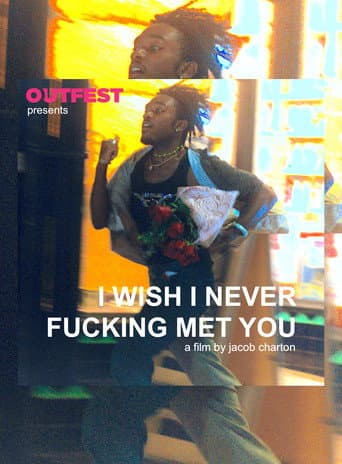 Poster for I Wish I Never Fucking Met You