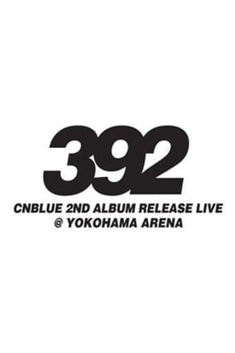 Poster for CNBLUE 2nd Album Release Live ～392～