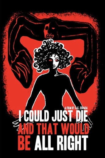 Poster for I Could Just Die, and That Would Be All Right