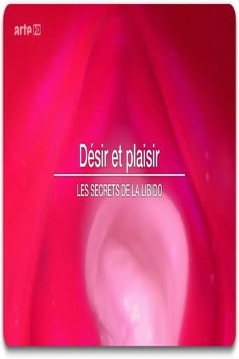 Poster for Désir et plaisir - Le secret de la libido