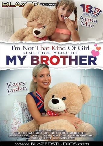 Poster for I'm Not That Kind Of Girl Unless You're My Brother