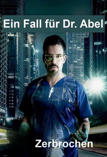 Poster for Zerbrochen - Ein Fall für Dr. Abel