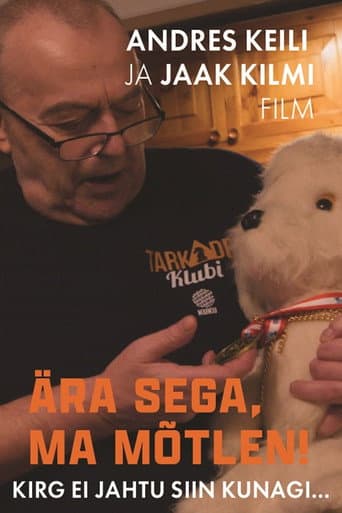 Poster for Ära sega, ma mõtlen!