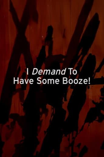 Poster for I Demand to Have Some Booze!