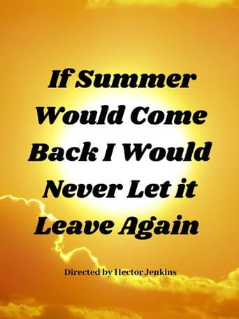 Poster for If Summer Came Back I Would Never Let It Leave Again