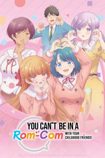Poster for You Can't Be in a Rom-Com with Your Childhood Friends!