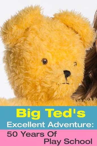 Poster for Big Ted's Excellent Adventure: 50 Years Of Play School