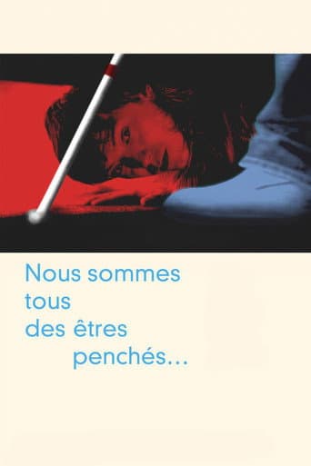 Poster for Nous sommes tous des êtres penchés...