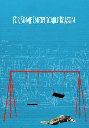 Poster for For Some Inexplicable Reason