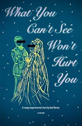 Poster for What You Can't See Won't Hurt You
