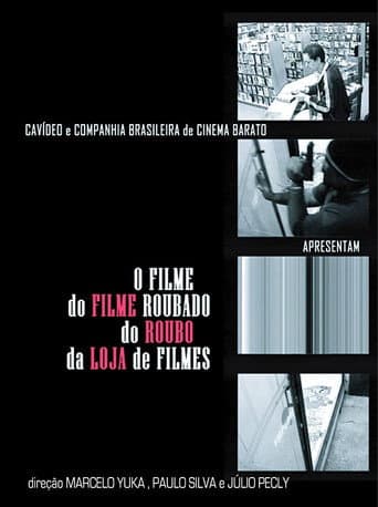 Poster for O Filme do Filme Roubado do Roubo da Loja de Filme