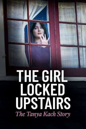 Poster for The Girl Locked Upstairs: The Tanya Kach Story
