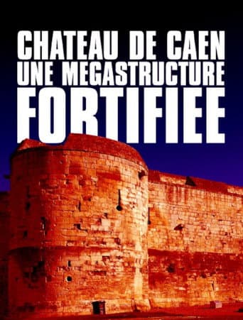 Poster for Château de Caen : Une mégastructure fortifiée