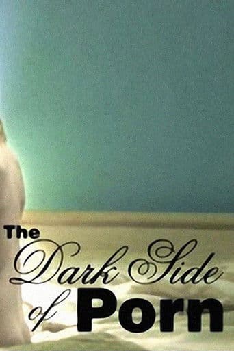 Poster for The Dark Side of Porn: Does Snuff Exist?