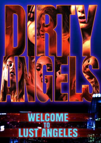 Poster for Dirty Angels: Welcome to Lust Angeles