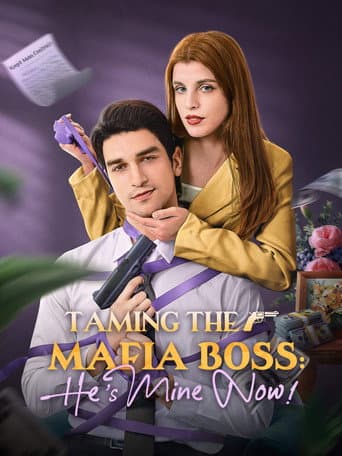 Poster for Taming the Mafia Boss: He’s Mine Now!
