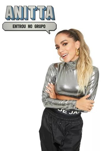 Poster for Anitta Entrou no Grupo