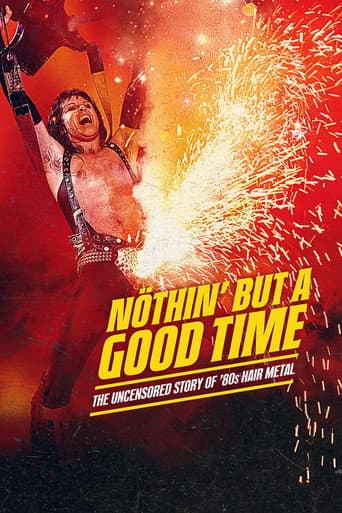 Poster for Nöthin' But a Good Time: The Uncensored Story of '80s Hair Metal