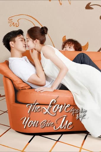 Poster for The Love You Give Me