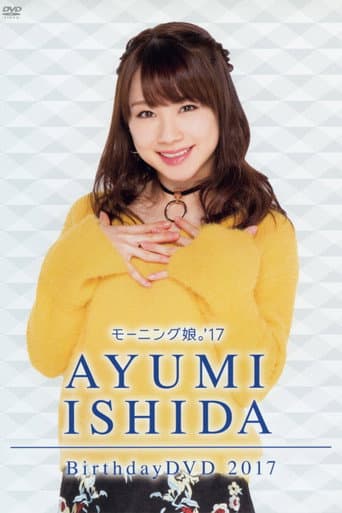 Poster for Morning Musume.'17 Ishida Ayumi Birthday DVD