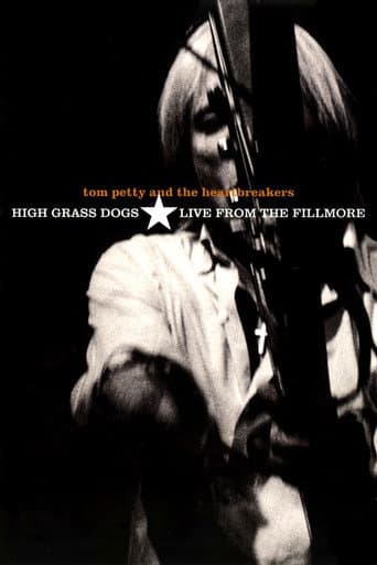 Poster for Tom Petty & the Heartbreakers - High Grass Dogs - Live from the Fillmore