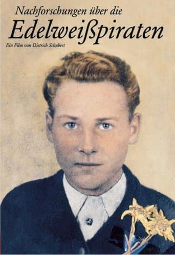 Poster for Nachforschungen über die Edelweißpiraten