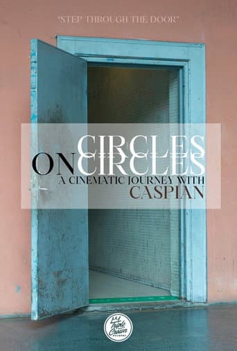 Poster for Circles on Circles: A Cinematic Journey With Caspian