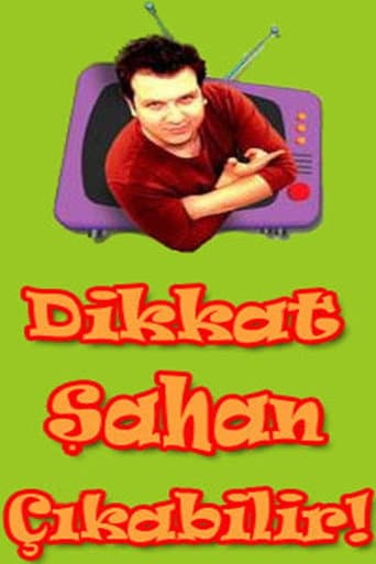 Poster for Dikkat Şahan Çıkabilir