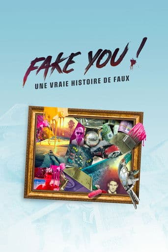 Poster for FAKE YOU! : Une vraie histoire de faux