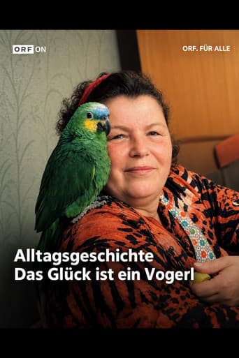 Poster for Alltagsgeschichte – Das Glück ist ein Vogerl
