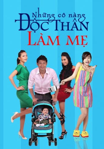 Poster for Những Cô Nàng Độc Thân Làm Mẹ