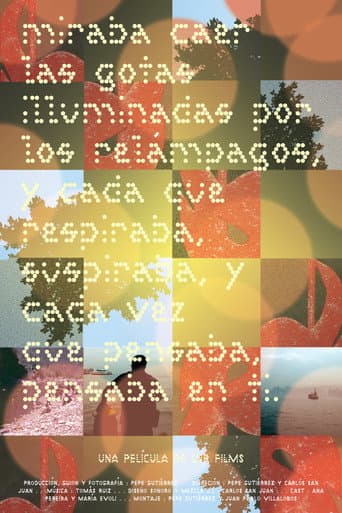 Poster for Miraba caer las gotas iluminadas por los relámpagos, y cada que respiraba suspiraba, y cada vez que pensaba, pensaba en ti
