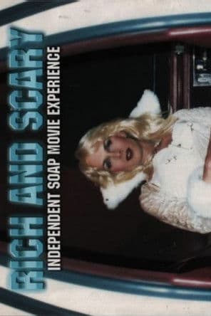 Poster for Rich and Scary: Independent Soap Movie Experience