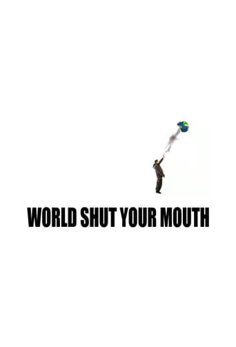 Poster for World Shut Your Mouth