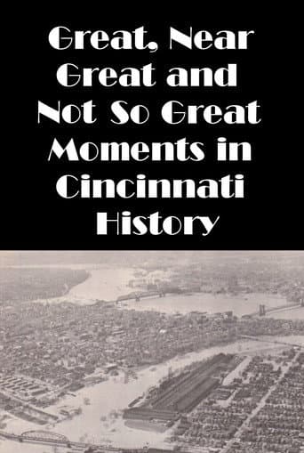 Poster for Cincinnati: Great, Near Great and Not So Great Moments in Cincinnati History