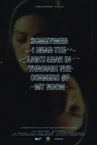 Poster for Sometimes I Hear the Light Leak in Through the Corners of My Room